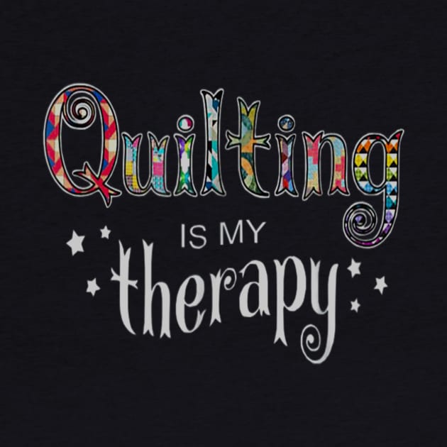 Funny Quilting Is My Therapy Gift Novelty by daylightpombo3